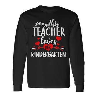 This Teacher Loves Her Kindergarten Heart Valentine Teacher Long Sleeve T-Shirt - Seseable