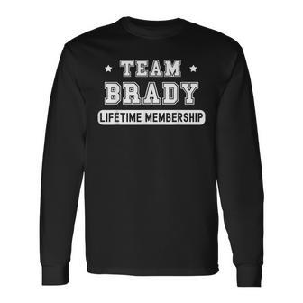 Team Brady Lifetime Membership Last Name Long Sleeve T-Shirt T-Shirt | Mazezy