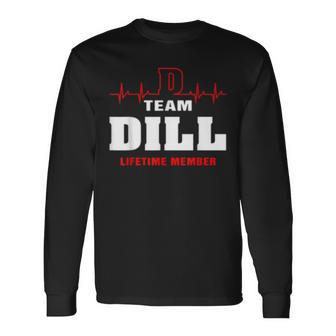 Team Dill Lifetime Member Surname Dill Name Long Sleeve T-Shirt - Seseable