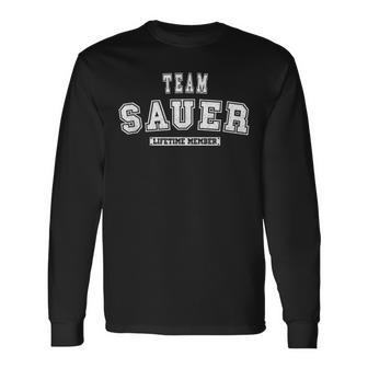 Team Sauer Lifetime Member Family Last Name Men Women Long Sleeve T-shirt Graphic Print Unisex - Seseable