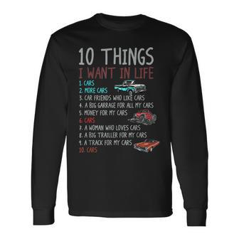 Ten Things I Want In My Life Cars More Cars Vehicle Long Sleeve T-Shirt - Seseable