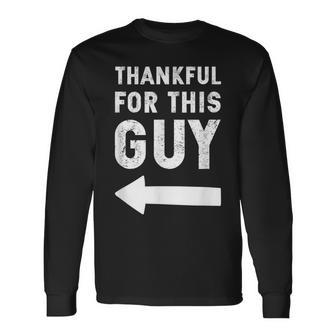 Thankful For This Guy Arrow Relationship Grateful Men Women Long Sleeve T-shirt Graphic Print Unisex - Seseable