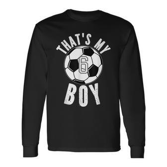 Thats My Boy Jersey Number 6 Vintage Soccer Mom Dad Long Sleeve T-Shirt - Seseable