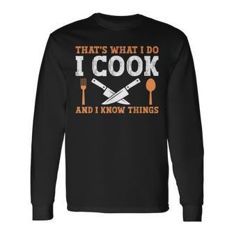 Thats What I Do I Cook And I Know Things V2 Long Sleeve T-Shirt - Seseable