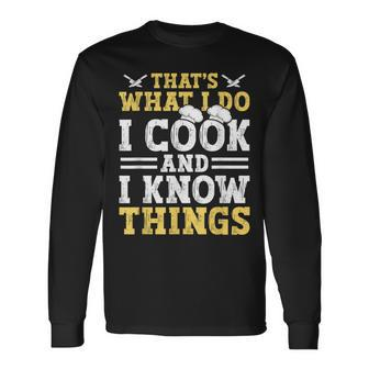 Thats What I Do I Cook And I Know Things V2 Long Sleeve T-Shirt - Seseable