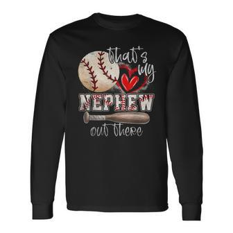 Thats My Nephew Out There Baseball Aunt Auntie Long Sleeve T-Shirt T-Shirt | Mazezy