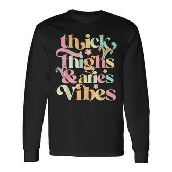 Thick Thighs Aries Vibes March April Birthday Groovy Zodiac Long Sleeve T-Shirt T-Shirt | Mazezy