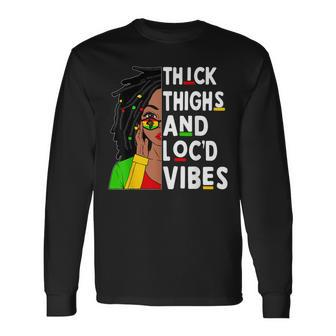 Thick Thighs Locd Vibes Black Woman Celebrate Junenth Long Sleeve T-Shirt T-Shirt | Mazezy