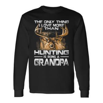 The Only Thing I Love More Than Hunting Is Being A Grandpa Long Sleeve T-Shirt - Seseable