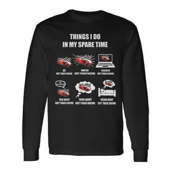 Things I Do In My Spare Time Go Dirt Track Racing Men Women Long Sleeve T-shirt Graphic Print Unisex - Seseable