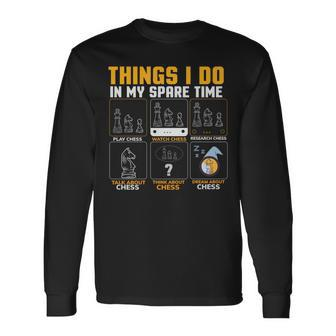 Things I Do In My Spare Time Chess Chess Player Long Sleeve T-Shirt - Seseable