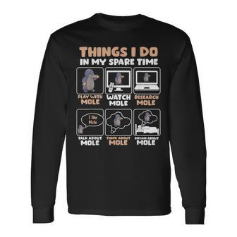 Things I Do In My Spare Time Mole Long Sleeve T-Shirt | Mazezy