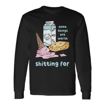 Some Things Are Worth Shitting For Long Sleeve T-Shirt - Seseable