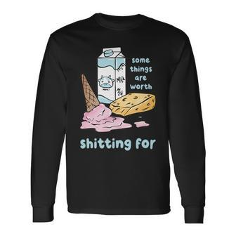 Some Things Are Worth Shitting For V2 Long Sleeve T-Shirt - Seseable