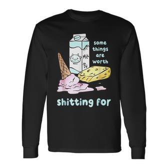 Some Things Are Worth Shitting For V3 Long Sleeve T-Shirt - Seseable