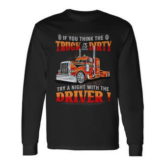 If You Think The Truck Is Dirty Try A Aight With The Driver Long Sleeve T-Shirt - Seseable