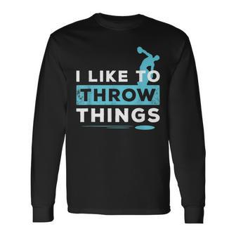 Like To Throw Things Track Field Discus Athlete Long Sleeve T-Shirt T-Shirt | Mazezy