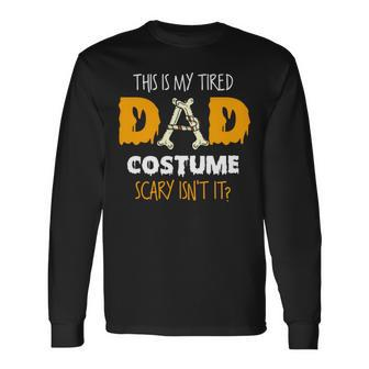 This Is My Tired Dad Costume Scary Isn’T It Halloween Single Dad S Long Sleeve T-Shirt T-Shirt | Mazezy