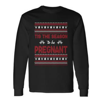 Tis The Season To Be Pregnant Ugly Christmas Sweaters Long Sleeve T-Shirt - Monsterry AU