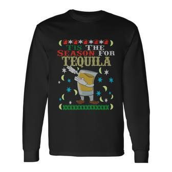 Tis The Season For Tequila Dabbing Ugly Christmas Alcohol Meaningful Long Sleeve T-Shirt - Monsterry UK