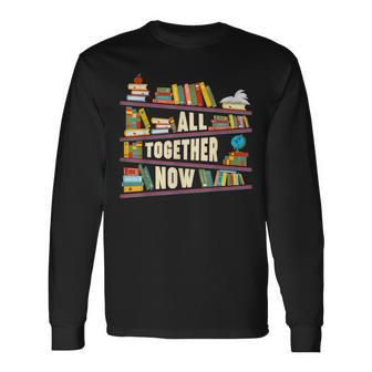 All Together Now Summer Reading 2023 Library Books Lover Long Sleeve T-Shirt - Thegiftio UK