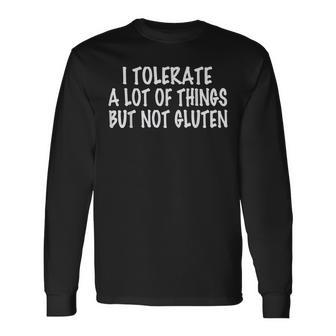 I Tolerate A Lot Of Things But Not Gluten V3 Long Sleeve T-Shirt - Seseable