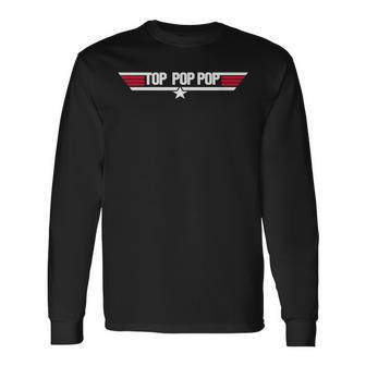 Top Pop Pop Dad Grandpa Fathers Day Long Sleeve T-Shirt T-Shirt | Mazezy