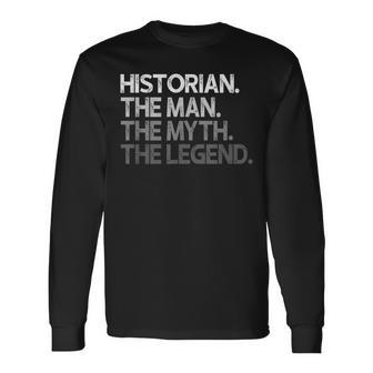 Historian The Man Myth Legend Long Sleeve T-Shirt - Seseable