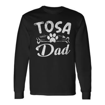Tosa Dad Dog Pet Lover Owner Daddy Cool Father Long Sleeve T-Shirt T-Shirt | Mazezy