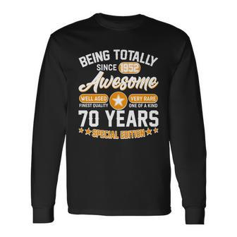 Being Totally Awesome Since 1952 70 Years Special Edition Long Sleeve T-Shirt - Monsterry