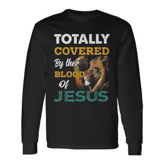 Totally Covered By The Blood Of Jesus Lion Christian Jesus Long Sleeve T-Shirt - Seseable