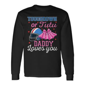 Touchdown Or Tutu Daddy Loves You Football Baby Shower Long Sleeve T-Shirt T-Shirt | Mazezy
