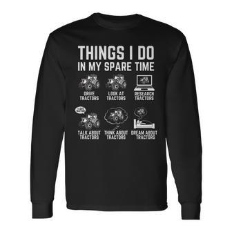 Tractors Lover 6 Things I Do In My Spare Time Tractor V5 Long Sleeve T-Shirt - Seseable