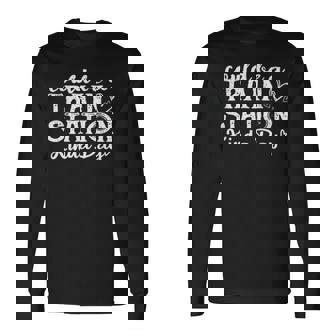 Could Be A Trains Station Kinda Day Long Sleeve T-Shirt - Thegiftio