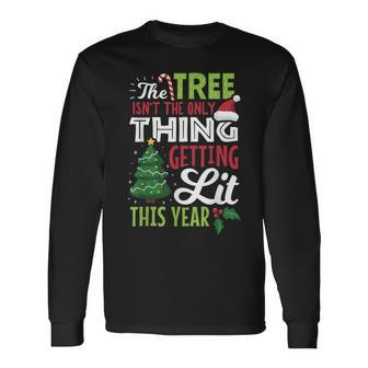 The Tree Isnt The Only Thing Getting Lit This Year Costume Long Sleeve T-Shirt - Seseable