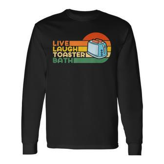 Trendy & Saying Live Laugh Toaster Bath Inspirational Long Sleeve T-Shirt T-Shirt | Mazezy