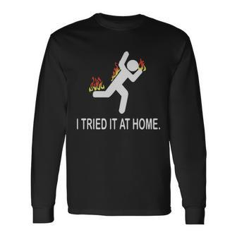 I Tried It At Home V2 Men Women Long Sleeve T-Shirt T-shirt Graphic Print - Thegiftio UK