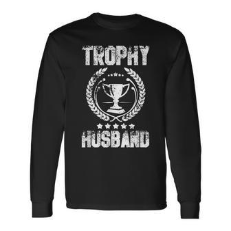 Trophy Husband Fathers Day Long Sleeve T-Shirt T-Shirt | Mazezy