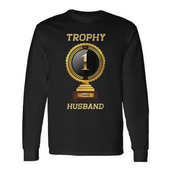 Trophy Husband Fathers Day Shirt Long Sleeve T-Shirt T-Shirt | Mazezy