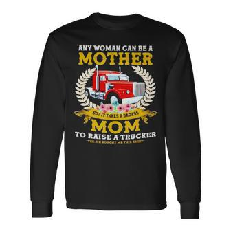 Trucker Any Woman Can Be A Mother But It Takes A Badass Mom Long Sleeve T-Shirt T-Shirt | Mazezy UK