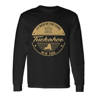 Tuckahoe New York Its Where My Story Begins Long Sleeve T-Shirt - Seseable