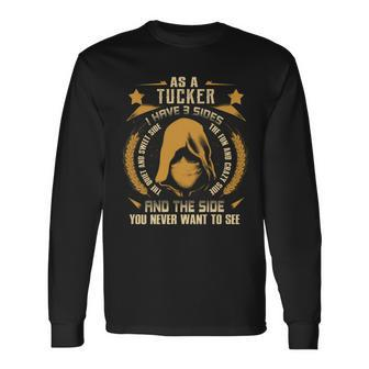 Tucker I Have 3 Sides You Never Want To See Long Sleeve T-Shirt - Seseable