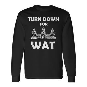 Turn Down For Wat Cambodian Khmer Pride Cambodia Long Sleeve T-Shirt T-Shirt | Mazezy