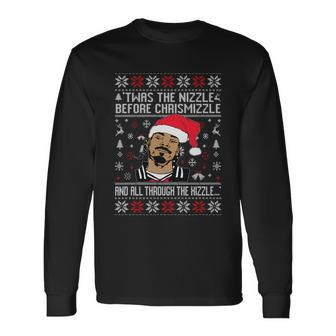 Twas The Nizzle Before Chrismizzle And All Through The Hizzle Ugly Christmas Long Sleeve T-Shirt - Monsterry DE