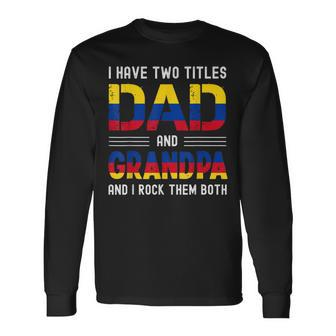 I Have Two Titles Dad And Grandpa Colombian Men Fathers Day Long Sleeve T-Shirt - Seseable