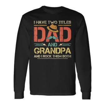I Have Two Titles Dad And Grandpa Men Vintage Decor Grandpa V4 Long Sleeve T-Shirt - Seseable