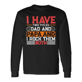 I Have Two Titles Dad And Lawyer And I Rock Them Both Long Sleeve T-Shirt - Seseable