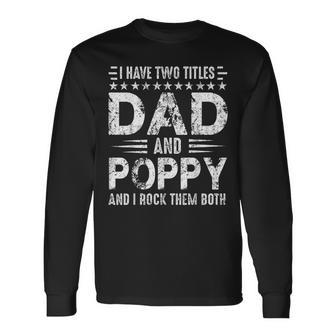 I Have Two Titles Dad And Poppy Fathers Day V3 Long Sleeve T-Shirt - Seseable