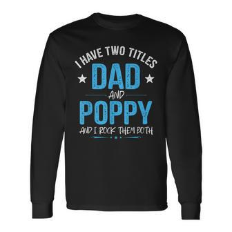 I Have Two Titles Dad And Poppy Men Retro Decor Grandpa Long Sleeve T-Shirt - Seseable