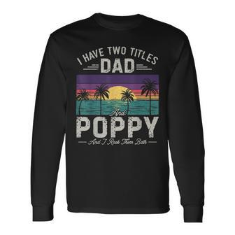 I Have Two Titles Dad And Poppy Men Retro Decor Grandpa V2 Long Sleeve T-Shirt - Seseable